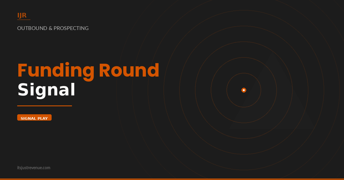 Funding Round Signal sales play — turning venture capital announcements into qualified pipeline through ecosystem routing | It's Just Revenue