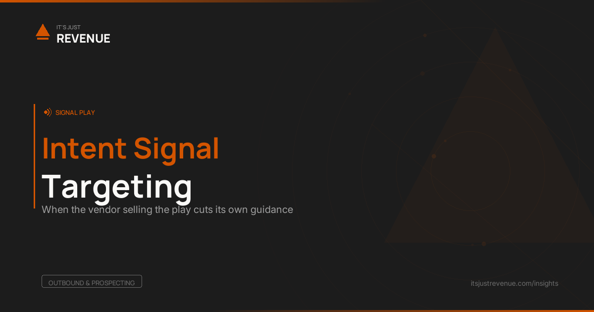Intent Signal Targeting sales play — when the vendor selling the play cuts its own guidance | It's Just Revenue