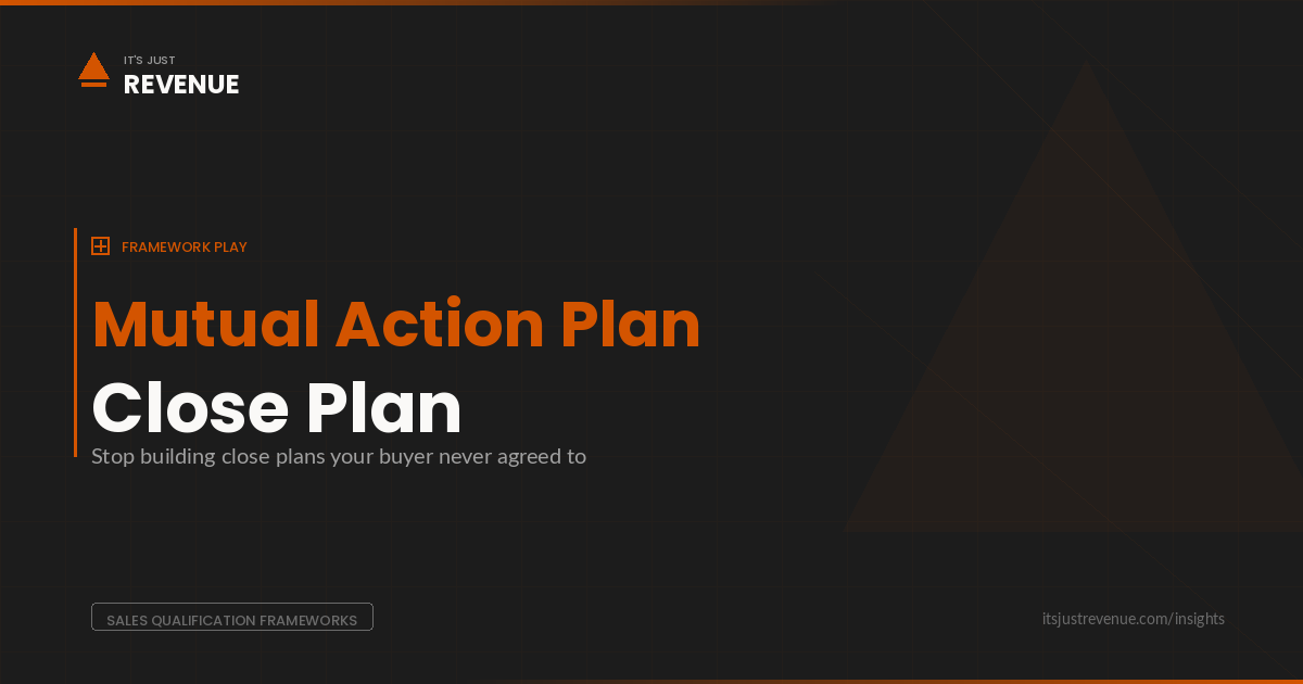 Mutual Action Plan sales play — co-created close plan framework for buyer alignment | It's Just Revenue
